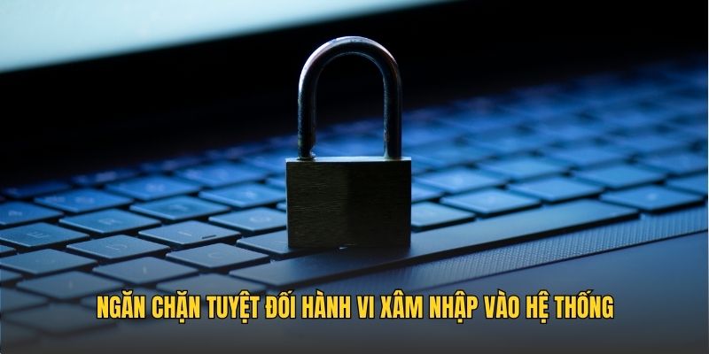 Chính sách bảo mật 58WIN ngăn chặn tuyệt đối hành vi xâm nhập vào hệ thống