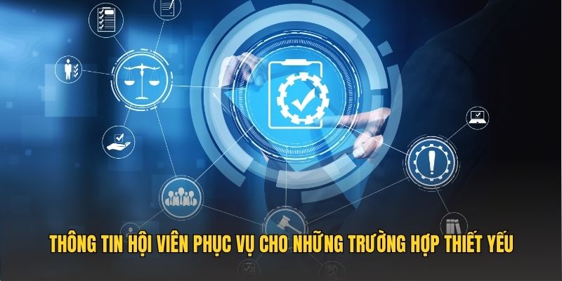 Thông tin hội viên phục vụ cho những trường hợp thiết yếu