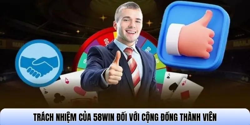 Trách nhiệm của 58WIN đối với cộng đồng thành viên