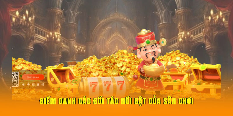 Điểm danh các đối tác nổi bật của sân chơi