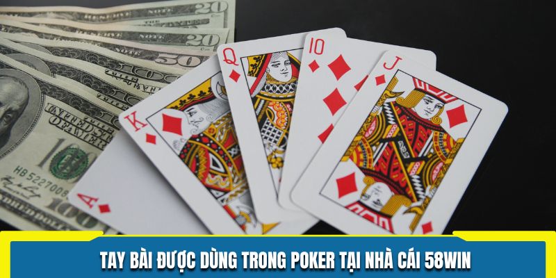 Tay bài được dùng trong Poker tại nhà cái 58WIN