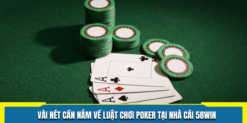 Vài nét cần nắm về luật chơi Poker tại nhà cái 58WIN