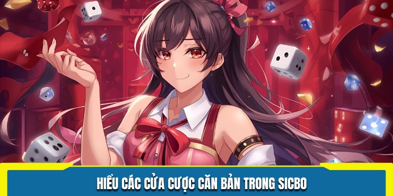 Hiểu các cửa cược căn bản trong Sicbo