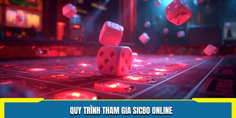Quy trình tham gia Sicbo online