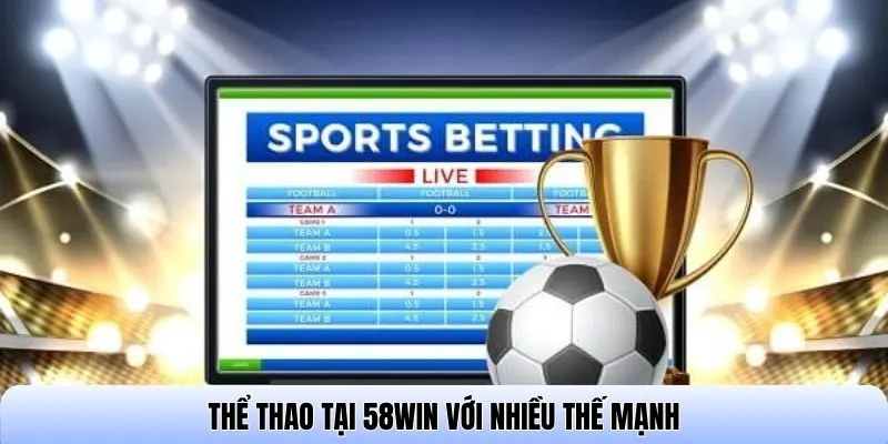 Thể thao tại 58WIN với nhiều thế mạnh